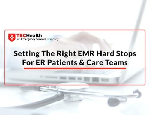 Setting The Right EMR Hard Stops For ER Patients & Care Teams